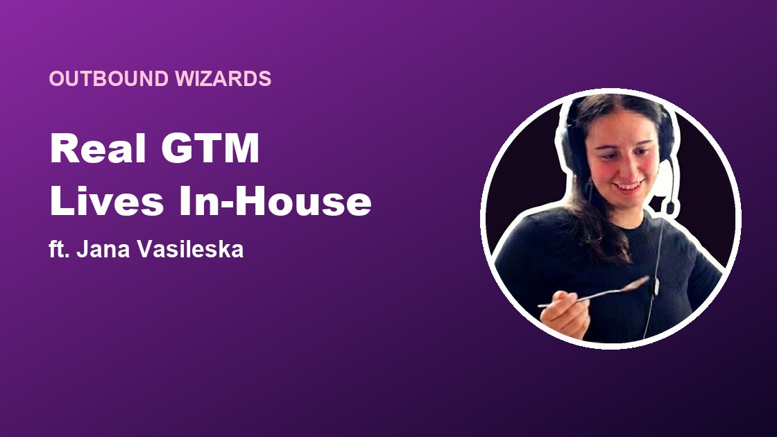 Real GTM Lives In-House, ft. Jana Vasileska